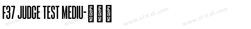 F37 Judge Test Mediu字体转换